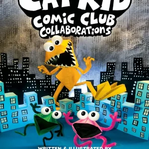 Cat Kid Comic Club: Collaborations: A Graphic Novel (Cat Kid Comic Club #4): From the Creator of Dog Man