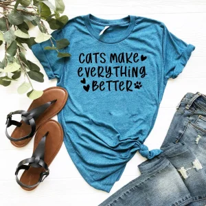 Cats Make Everything Better T