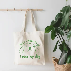 EnchantingSunshine - Sorry I Have To Go I Miss My Dog Canvas Tote Bag