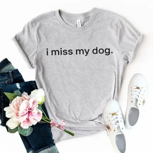 I Miss My Dog T