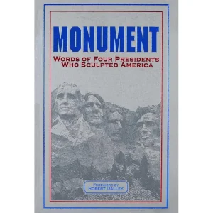Monument: Words of Four Presidents Who Sculpted America