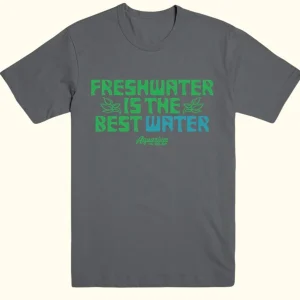 Freshwater is the Best Water T-Shirt