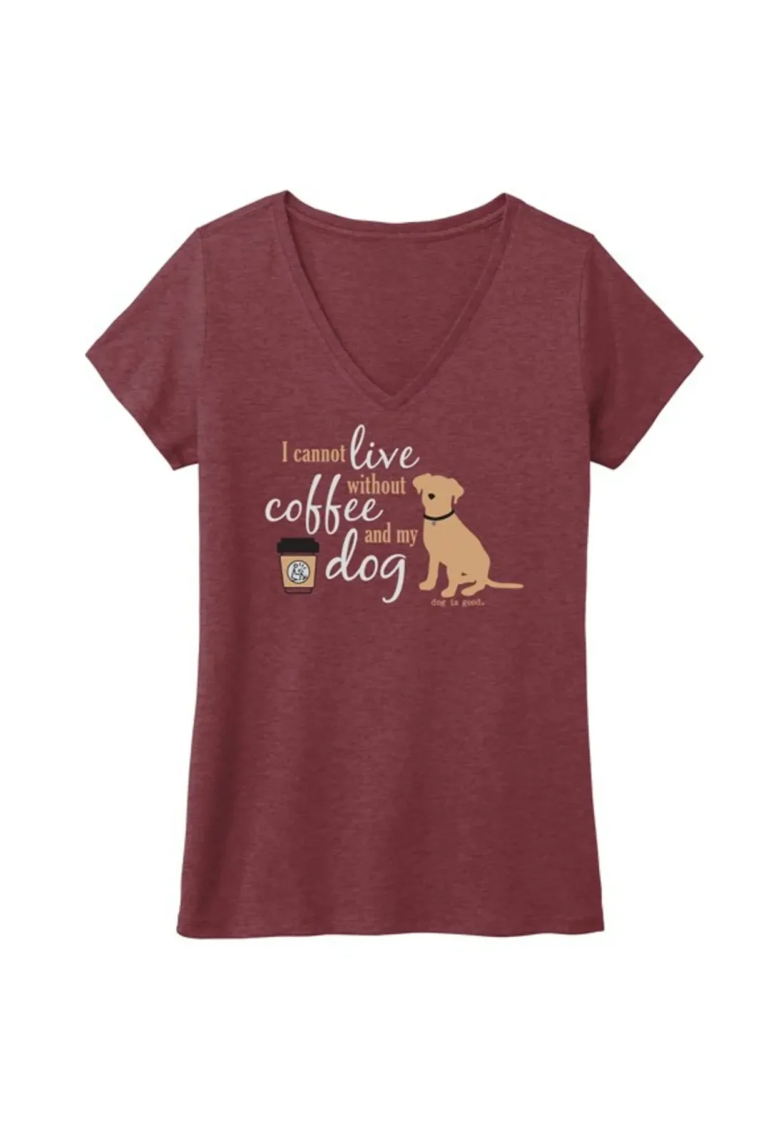 T-shirt: I Cannot Live Without Coffee and My Dog
