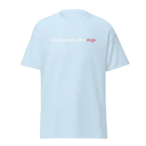 T-shirt: Treat People Like Dogs (Light Blue)