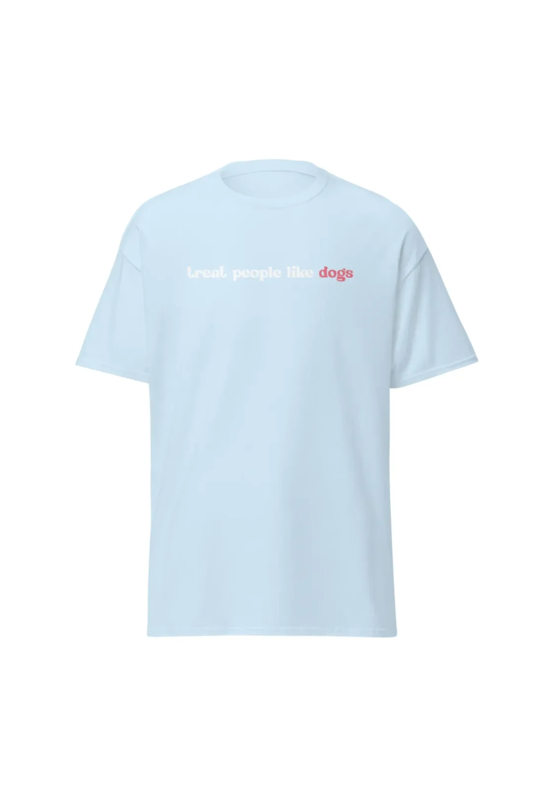 T-shirt: Treat People Like Dogs (Light Blue)